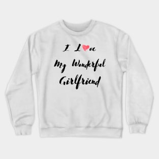 I Love My Wonderful Girlfriend - Girlfriend day Crewneck Sweatshirt